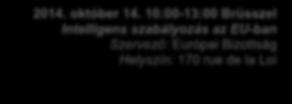 8:00-9:00 Brüsszel Intelligens energia a növekedésért: KKV lehetőségek és kihívások Szervező: SME Intergroup Helyszín: Európai Parlament,
