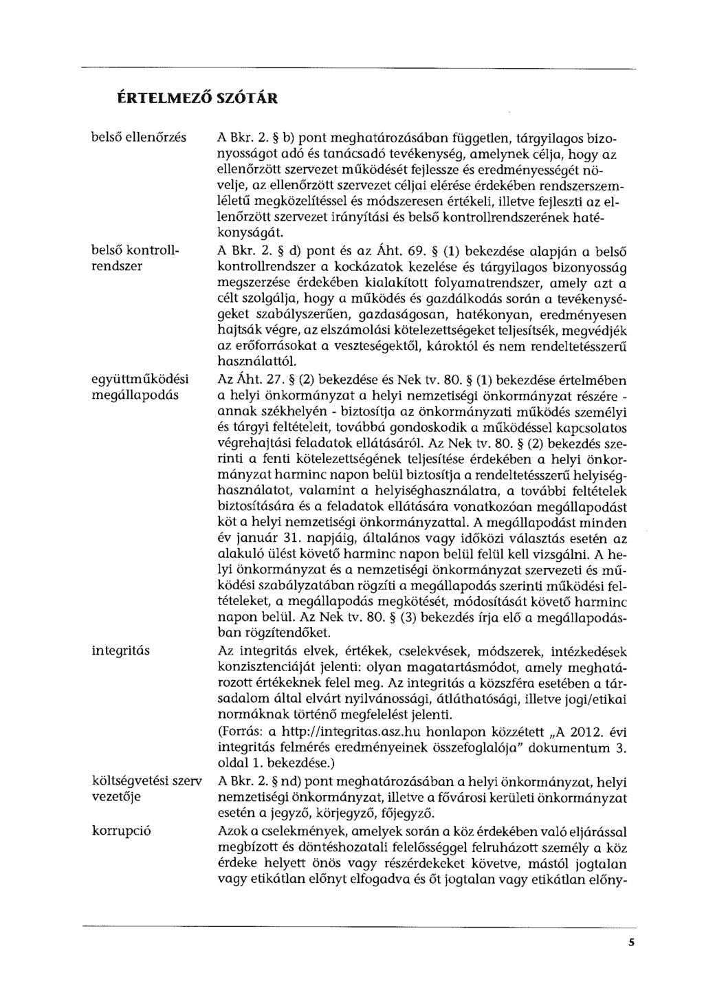 ÉRTELMEZŐ SZÓTÁR belső ellenőrzés belső kontrollrendszer együttműködési megállapodás integritás költségvetési szerv vezetője korrupció A Bkr. 2.