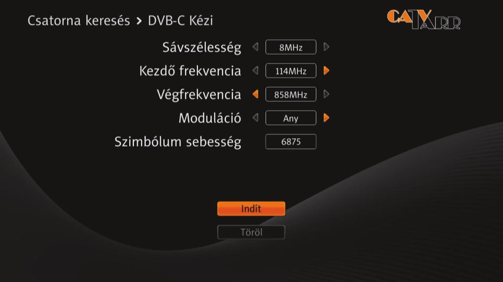 Menürendszer > Beállítások Menürendszer > Beállítások Kézi csatorna keresés 1. Válassza ki a Kézi csatorna keresést, majd nyomja meg az OK gombot. 2. DVB-C Kézi keresés menü megjelenik. 3.