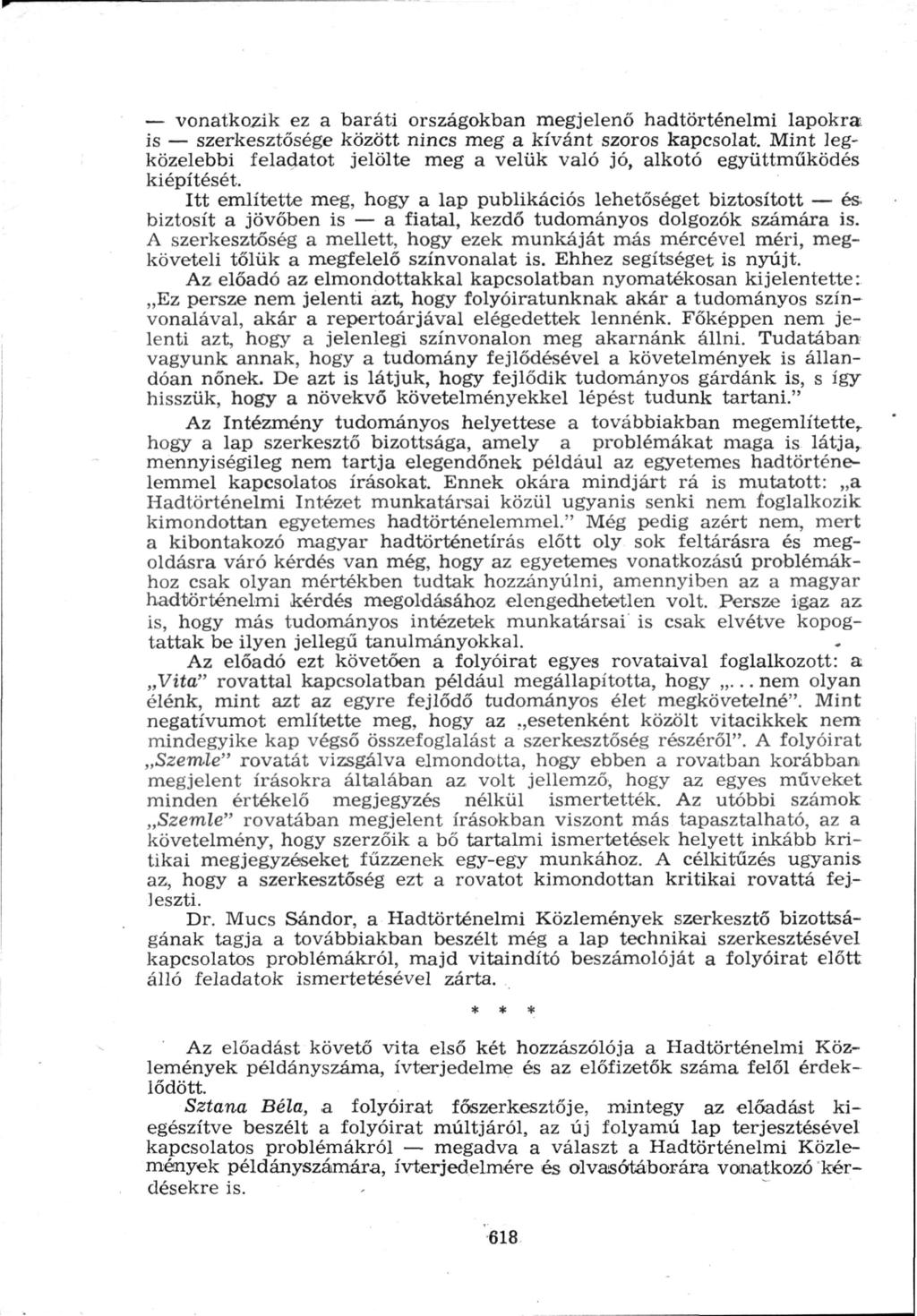 vonatkozik ez a baráti országokban megjelenő hadtörténelmi lapokra is szerkesztősége között nincs meg a kívánt szoros kapcsolat.