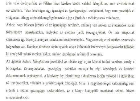 A kiadvány jeleníti meg a dualizmus idején működő 11 ítélőtáblát, 67 törvényszéket, valamint 387 járásbíróság döntő többségét ábrázoló korabeli képeslapokat a képek mellett a korabeli Mivel a