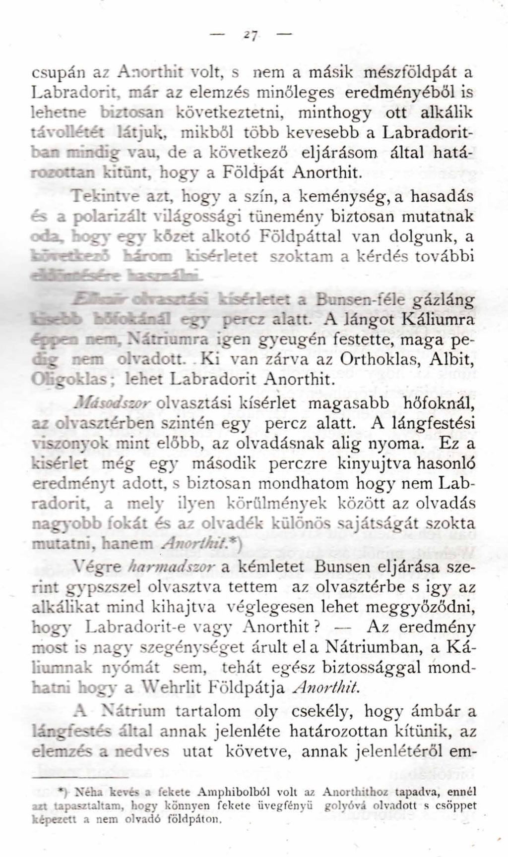 21 csupán az Anorthit volt, s nem a másik mészföldpát a Labradorit, már az elemzés minőleges eredményéből is lehetne t iztosan következtetni, minthogy ott alkálik táv:'.