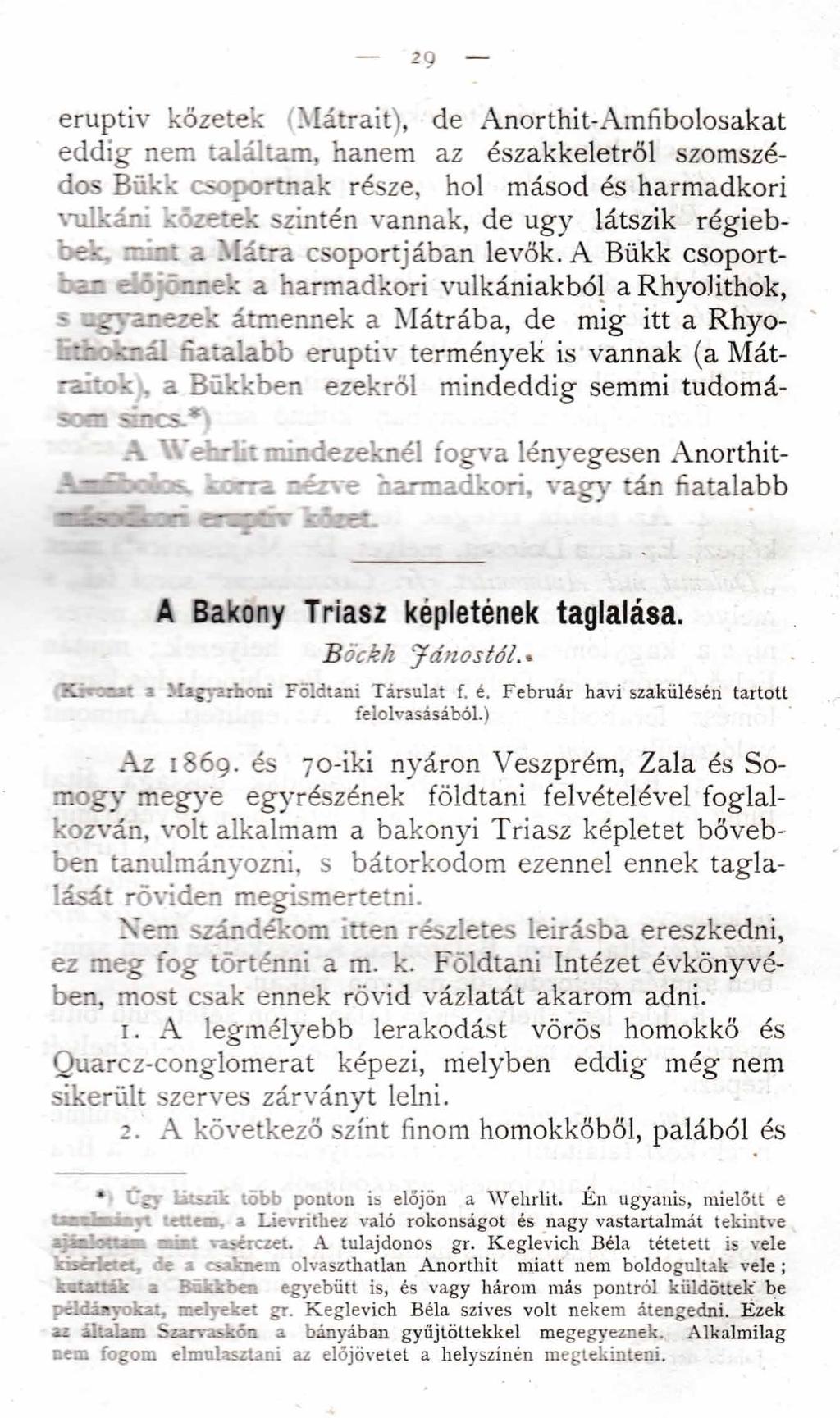 29 eruptiv kőzetek Mátrait), de Anorthit-Amfibolosakat eddig nem találtam, hanem az északkeletről szomszédos Bükk o portnak része, hol másod és harmadkori vulkán; kizetek szintén vannak, de úgy