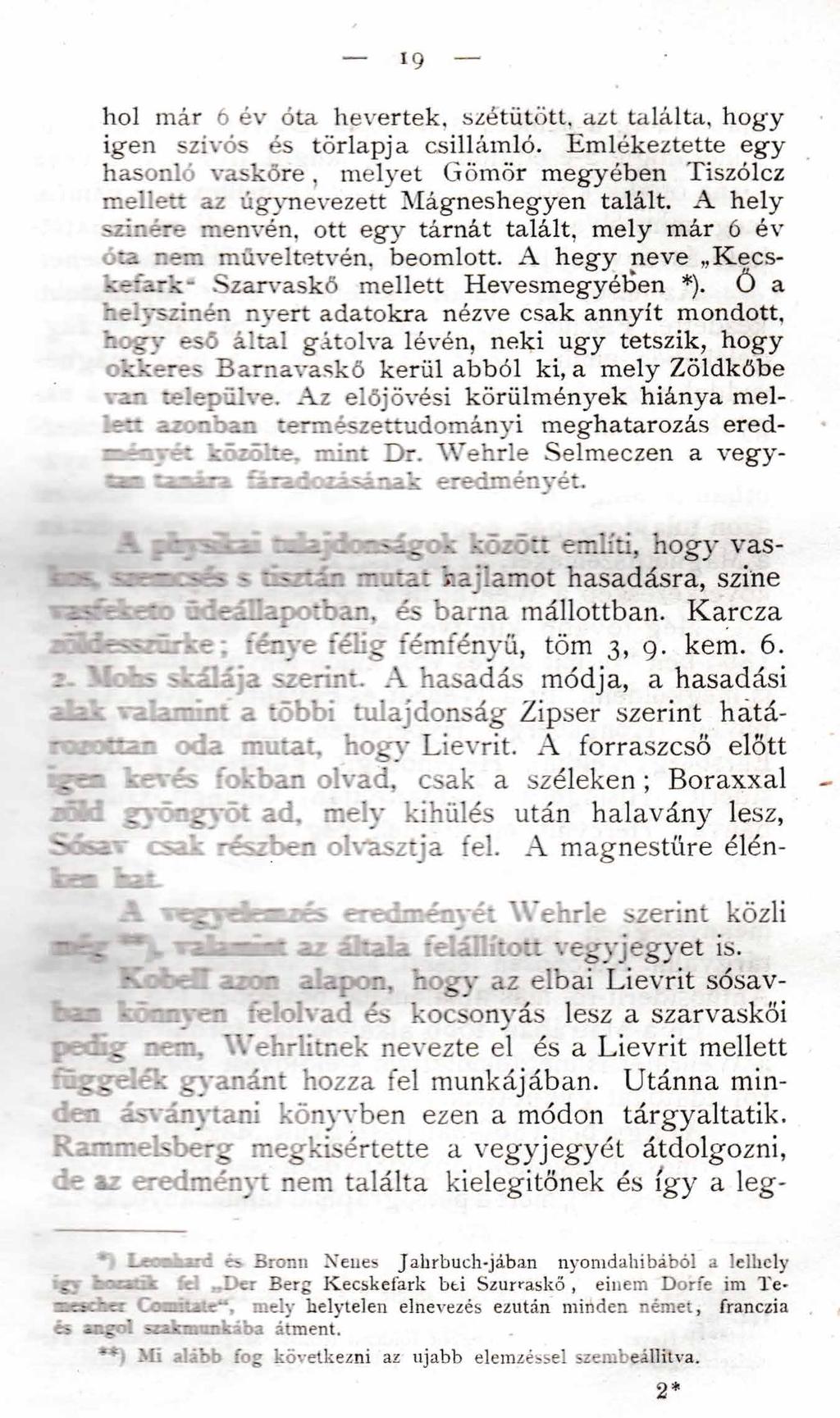 19 hol már 6 év óta hevertek, szétütött, azt találta, h o gy igen szívós és törlapja csillám ló.