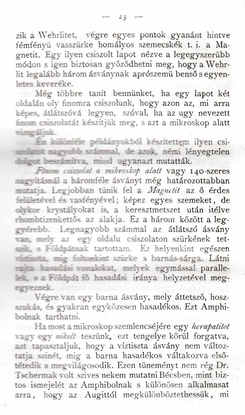 23 zik a Wehrlitet, végre egyes pontok gyanánt hintve fémfényü vasszürke homályos szemecskék t. i.
