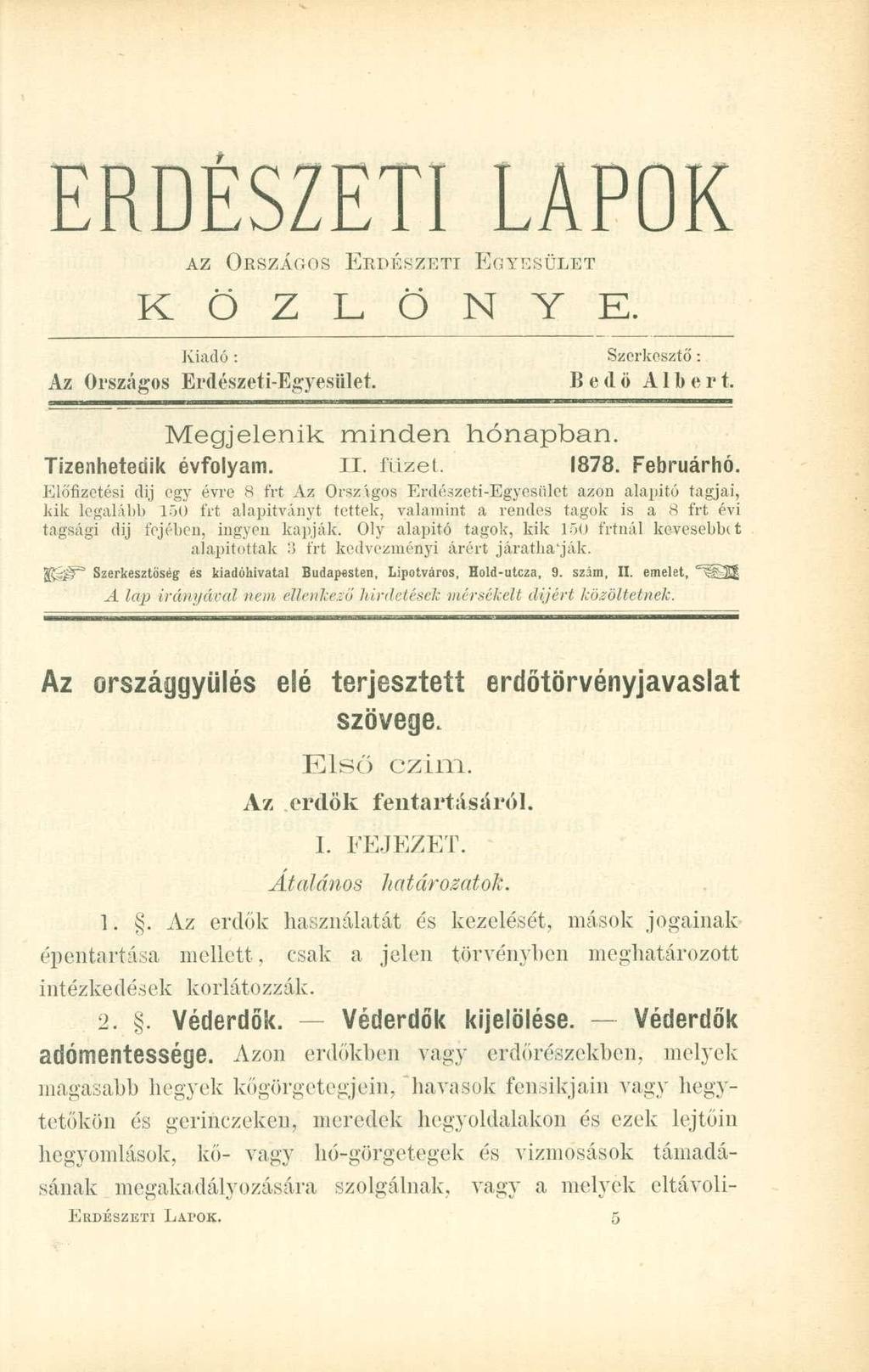 ERDÉSZETI LAPOK AZ ORSZÁGOS ERDÉSZETI EGYESÜLET K Ö Z L Ö N Y E. Kiadó : Szerkesztő : Az Országos Erdészeti-Egyesület. Bedö Albert. Megjelenik minden hónapban. Tizenhetedik évfolyam. II. füzet. 1878.