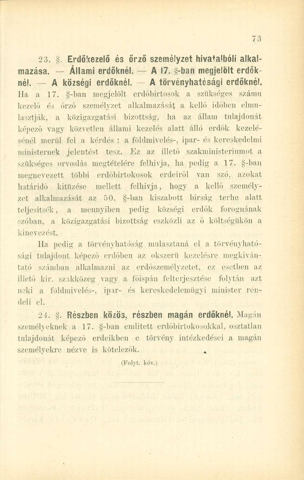 2 3.. Erdőkezelő és őrző személyzet hivatalbóli alkalmazása. Állami erdőknél. A 17. S-ban megjelölt erdőknél. A községi erdőknél. A törvényhatósági erdőknél. Ha a 17.