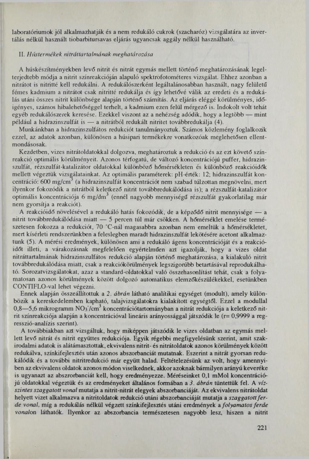 laboratóriumok jól alkalmazhatják és a nem redukáló cukrok (szacharóz) vizsgálatára az invertálás nélkül használt tiobarbitursavas eljárás ugyancsak aggály nélkül használható. II.