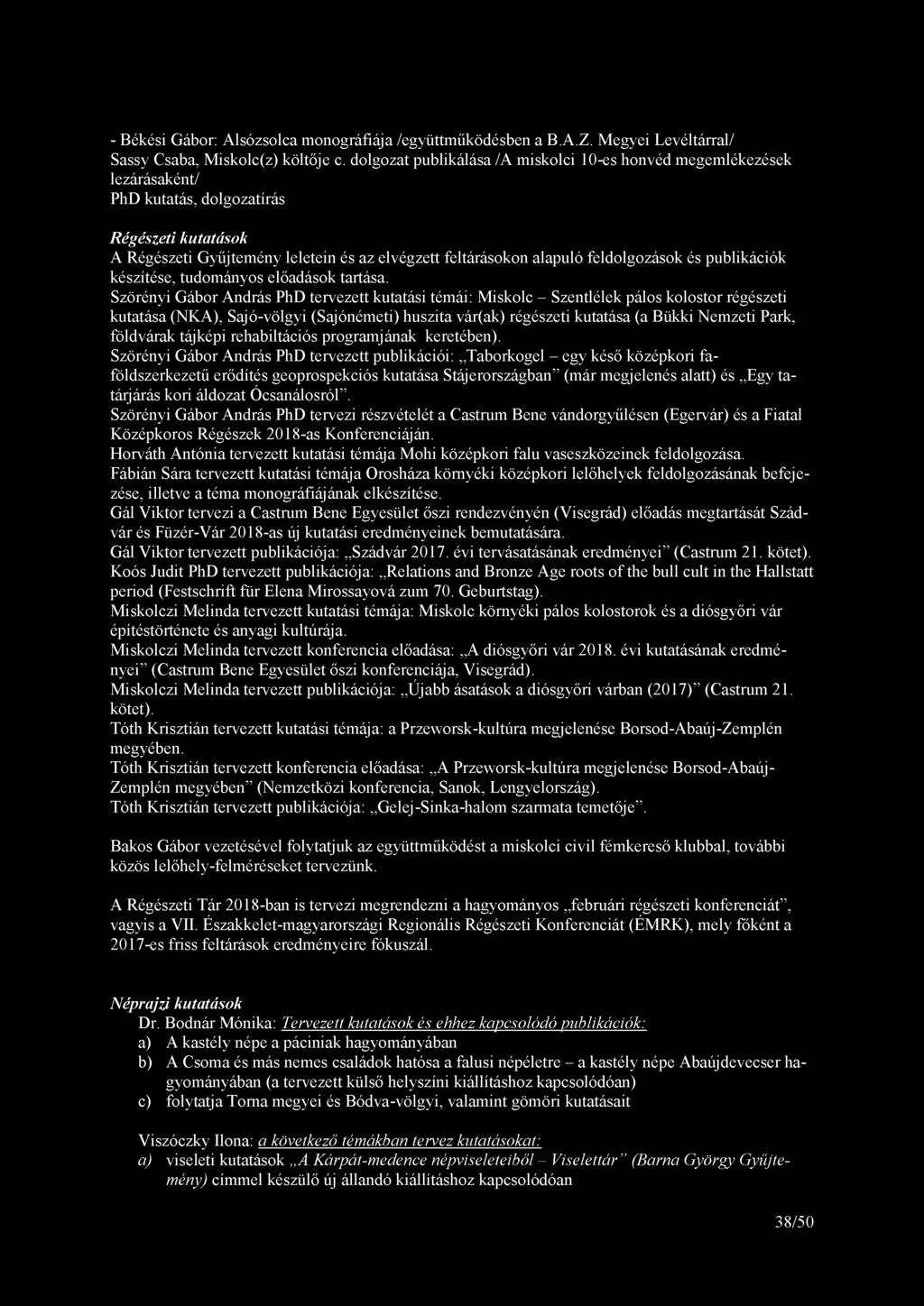 feldolgozások és publikációk készítése, tudományos előadások tartása.