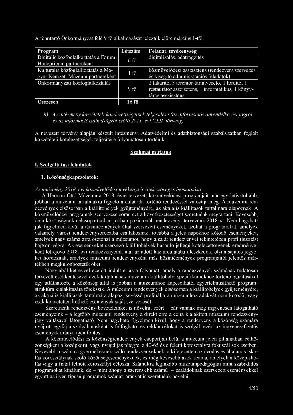 A fenntartó Önkormányzat felé 9 fő alkalmazását jeleztük előre március 1-től.