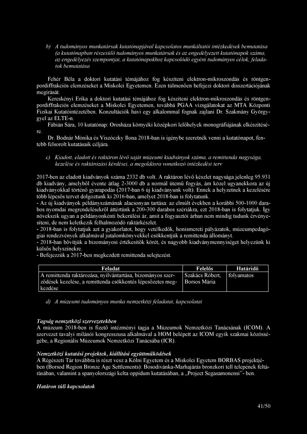 b) A tudományos munkatársak kutatónapjával kapcsolatos munkáltatói intézkedések bemutatása (a kutatónapban részesülő tudományos munkatársak és az engedélyezett kutatónapok száma, az engedélyezés