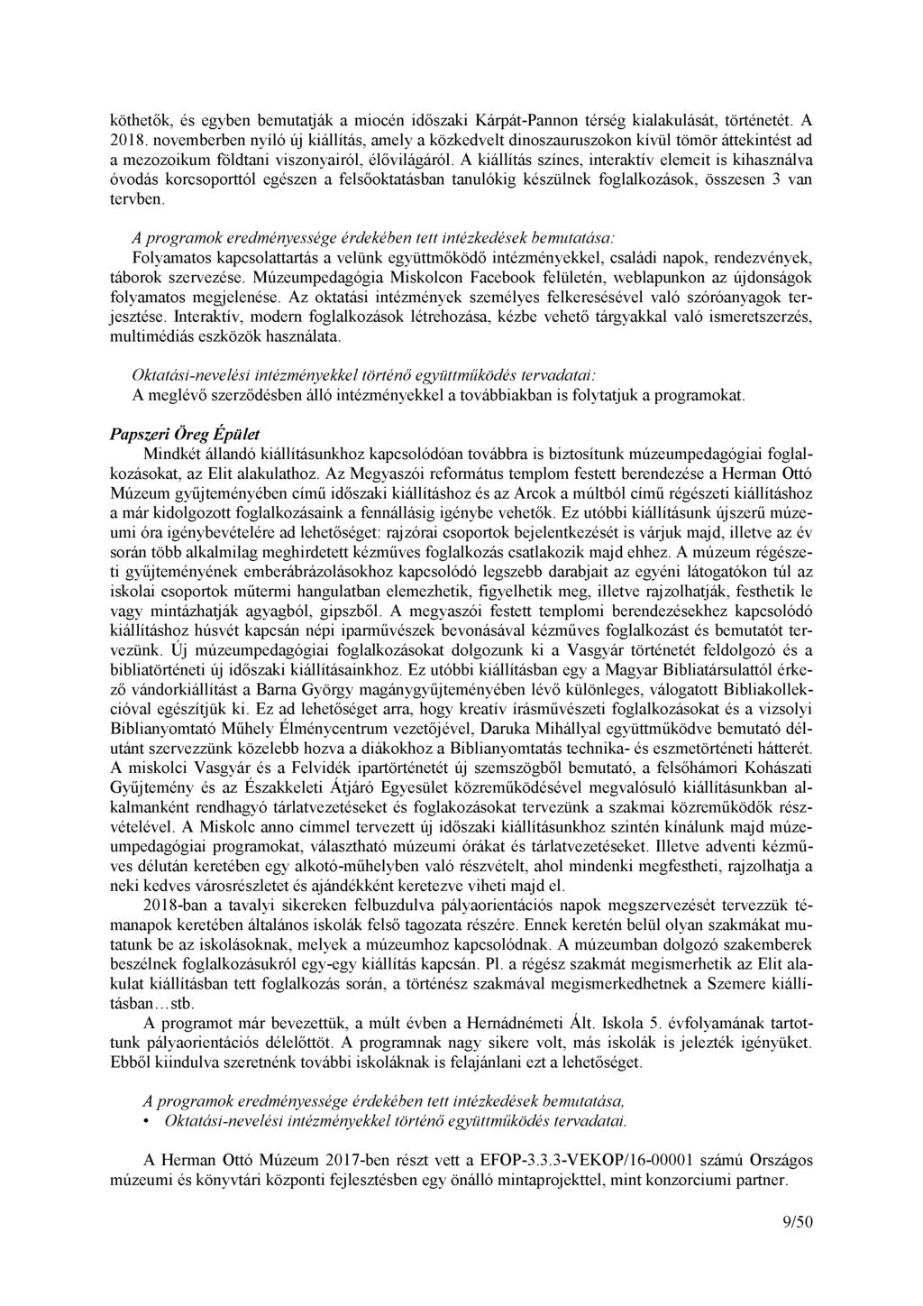 köthetők, és egyben bemutatják a miocén időszaki Kárpát-Pannon térség kialakulását, történetét. A 2018.