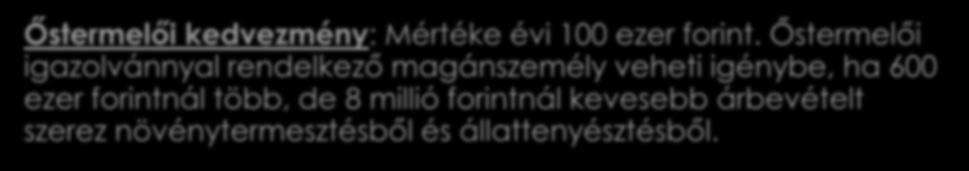 (A fogyatékosság megállapítása hónapjának első napjától) Őstermelői kedvezmény: Mértéke évi 100 ezer forint.