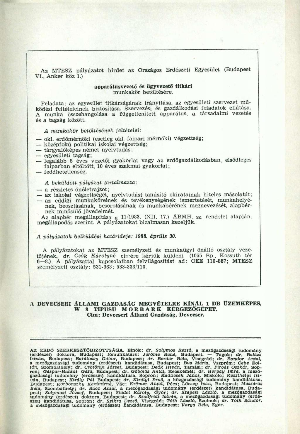 Az MTES Z pályázato t hirde t a z Országo s Erdészet i Egyesüle t (Budapes t VI., Anke r kö z 1.) apparátusvezető é s ügyvezet ő titkár i munkakör betöltésére.