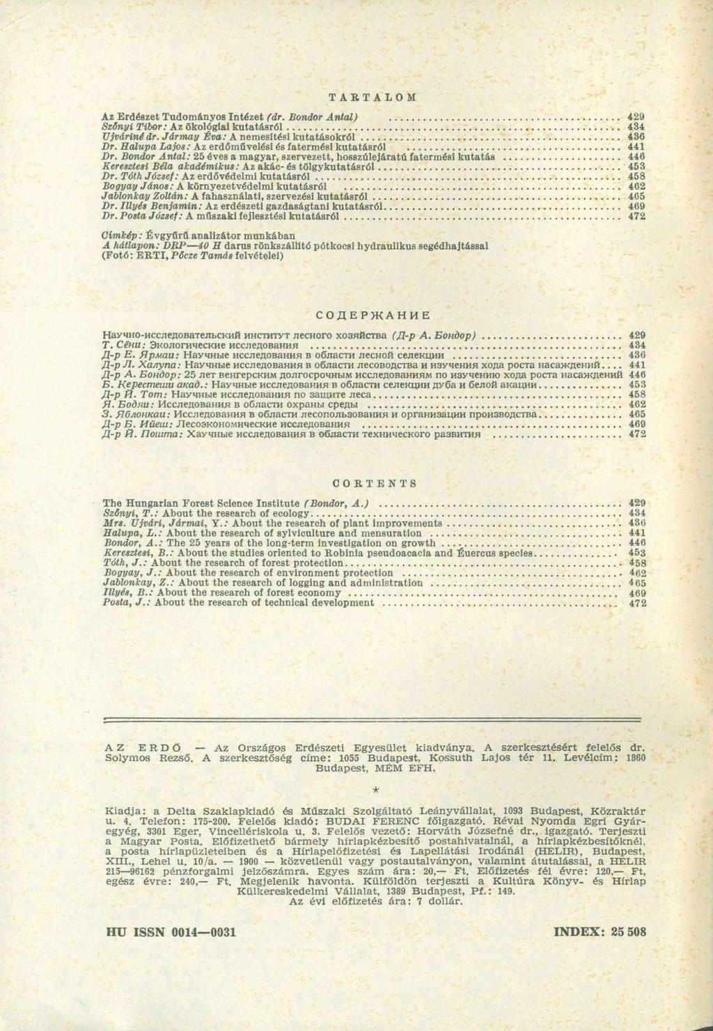 TARTALOM Az Erdészet Tudományos Intézet (dr. Bondor Antal) 429 Szönyi Tibor: Az ökológiai kutatásról 434 üjvárinédr. Jármay Éva: A nemesítésl kutatásokról 436 Dr.
