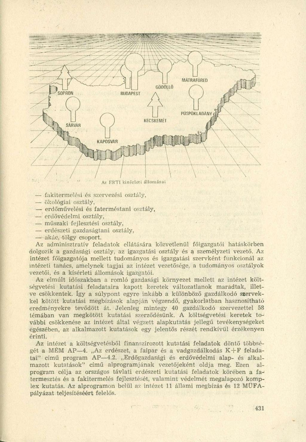 Az ERTI kísérleti állomásai fakitermelési és szervezési osztály, ökológiai osztály, erdőművelési és faterméstani osztály, erdővédelmi osztály, műszaki fejlesztési osztály, erdészeti gazdaságtani