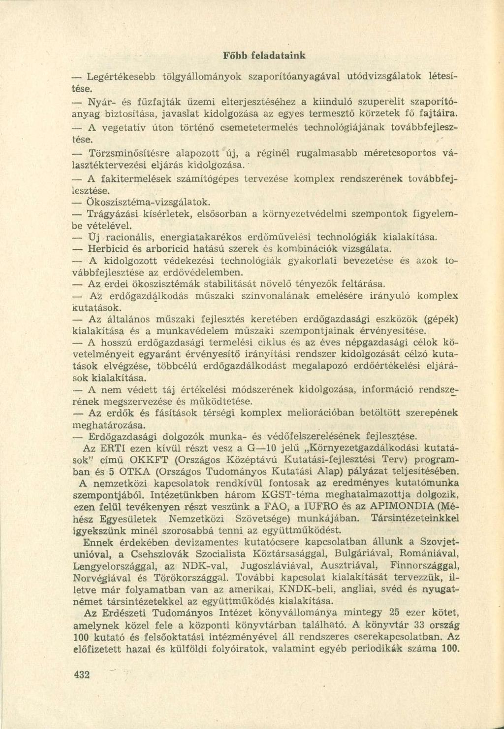 Főbb feladataink Legértékesebb tölgyállományok szaporítóanyagával utódvizsgálatok létesítése.