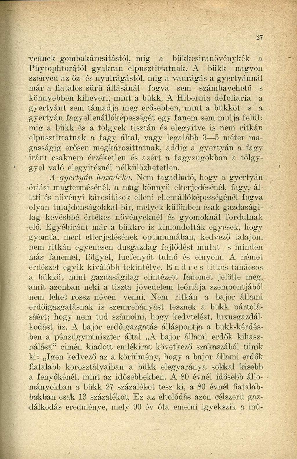 vednek gombakárositástól, mig a bükkcsiranövénykék a Phytophtorától gyakran elpusztittatnak.