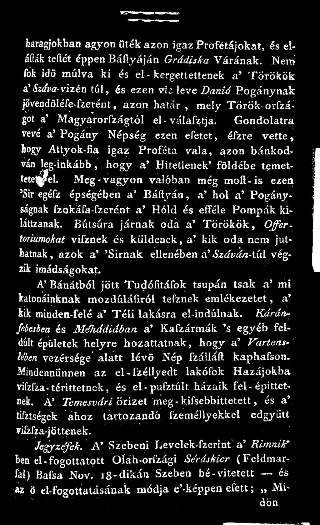 Gondolatra vévé a' Pogány Népség ezen efetet, éfzre vette, hogy Attyok-fía igaz Próféta vala, azon bánkódván leg-inkább, hogy a' Hitetlenek' földébe temettete1 pel.