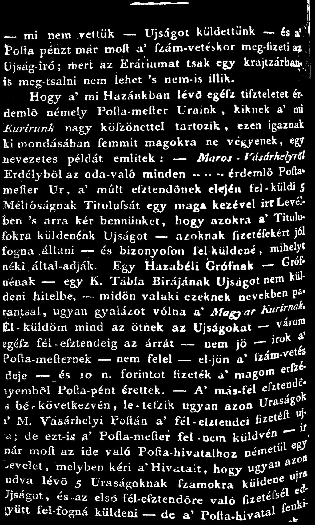 példát emütek : Maros Vásárhelyről Erdélyből az oda-való minden érdemlő Pofta* mefier Ur, a' múlt efztendőnck elején fel-küldi 5 Méltóságnak Titulufsát egy maga kezével irrlevélben 's arra kér