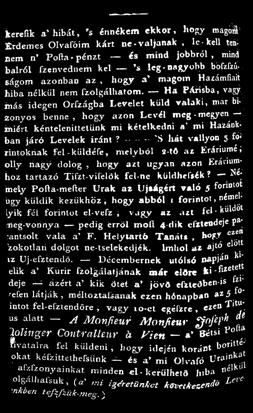 Ha Parisba, vagy más idegen Orfzágba Levelet küld valaki, mar bizonyos benne, hogy azon Levél meg-megyén iniért kéntelenittetünk mi kételkedni n mi Hazánkban járó Levelek iránt?