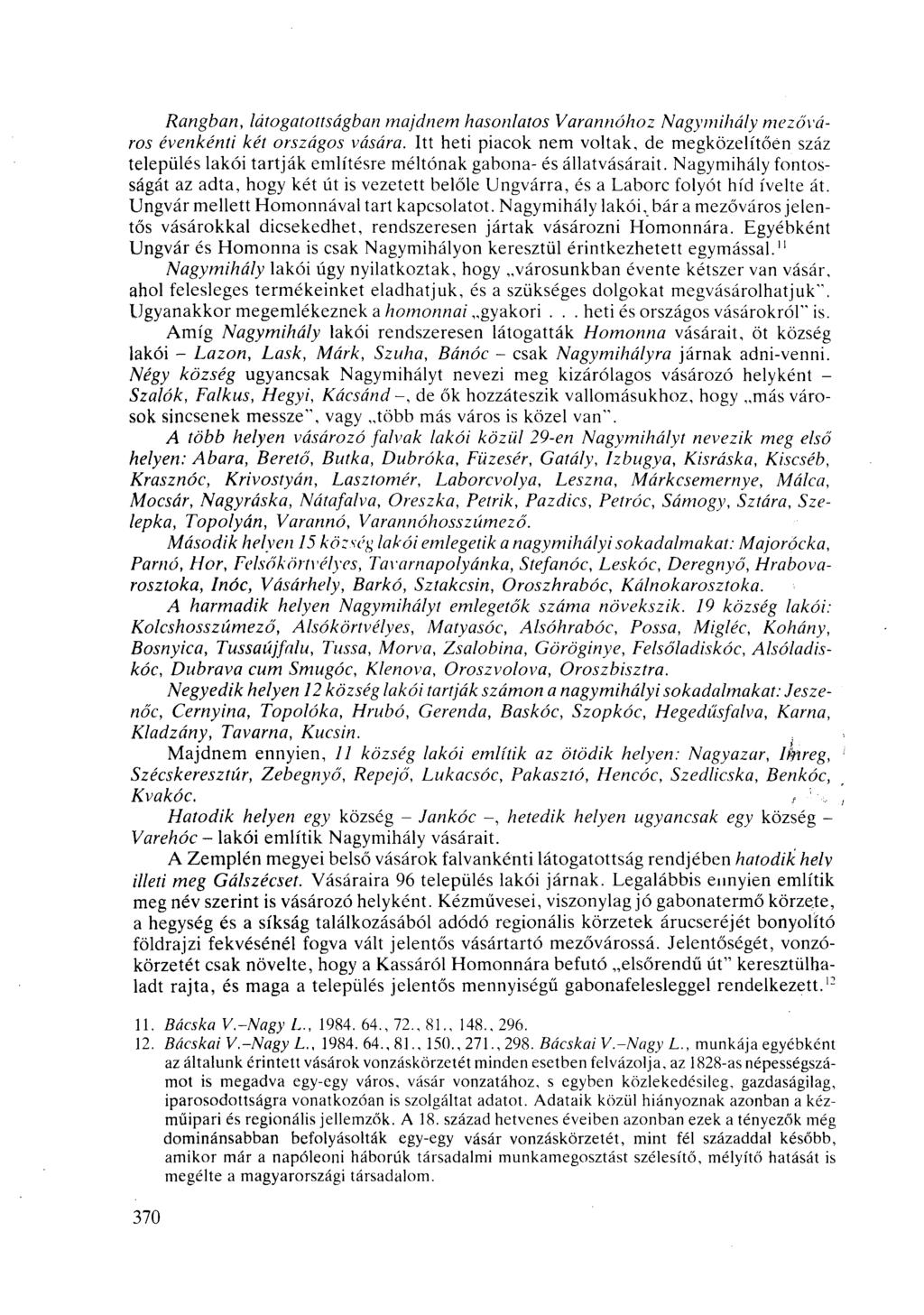 Rangban, látogatottságban majdnem hasonlatos Varannóhoz Nagymihály mezőváros évenkénti két országos vására.