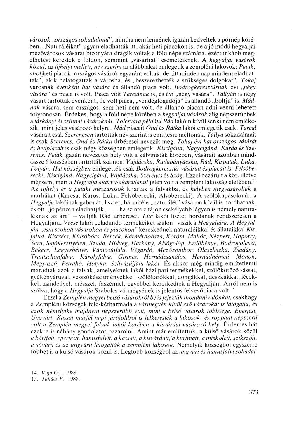 városok országos sokadalmai", mintha nem lennének igazán kedveltek a pórnép körében.