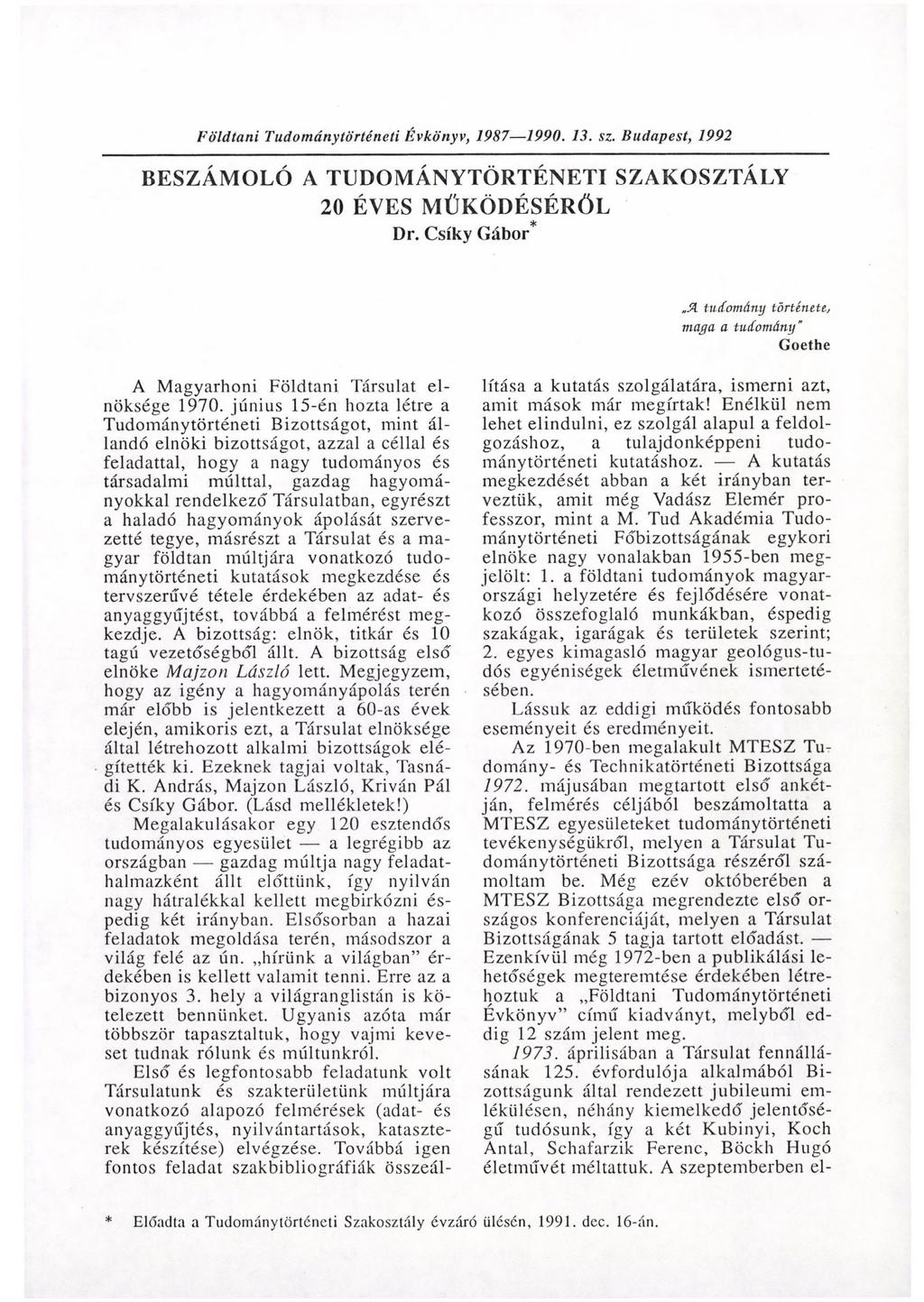 Földtani Tudománytörténeti Évkönyv, 1987 1990. 13. sz. Budapest, 1992 BESZÁMOLÓ A TUDOMÁNYTÖRTÉNETI SZAKOSZTÁLY 20 ÉVES MŰKÖDÉSÉRŐL Dr.
