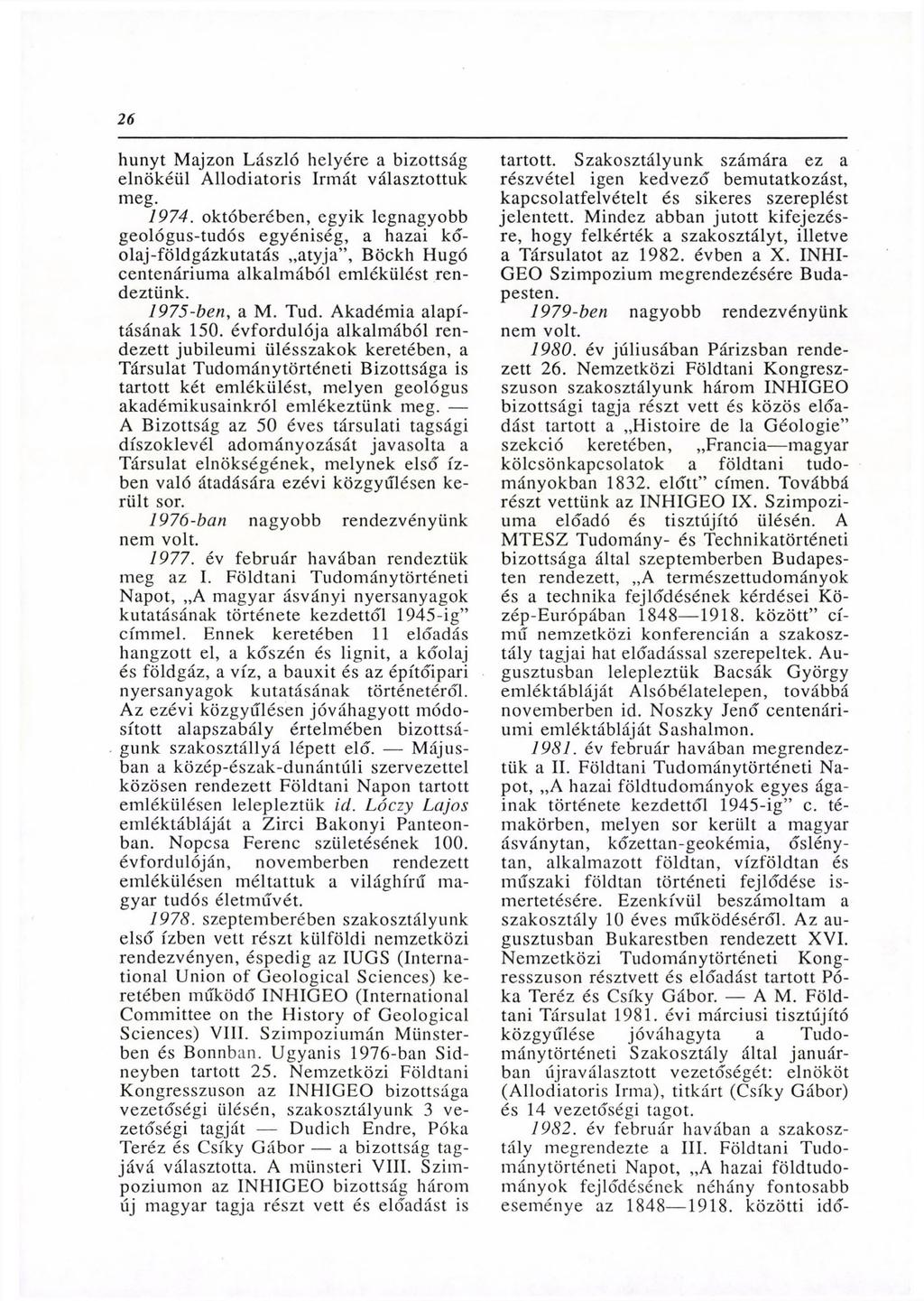 26 hunyt Majzon László helyére a bizottság elnökéül Allodiatoris Irmát választottuk meg. 1974.