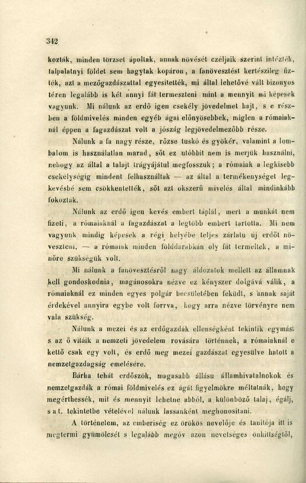kozlák, minden törzset ápollak, annak növését czéljaik szerint intézteik, talpalatnyi földet sem hagylak kopáron, a íanövesztést kerlészileg űzték, azt a mezögazdászattal egyesitették, mi által