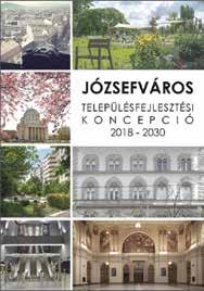 K KÖZTÉR AZ ÖNKORMÁNYZAT VÁRJA A KERÜLETIEK VÉLEMÉNYÉT LAKOSSÁGI EGYEZTETÉS A TELEPÜLÉSFEJLESZTÉSI KONCEPCIÓ TERVEZETÉRŐL Elkészült Józsefváros Településfejlesztési Koncepciójának tervezete.