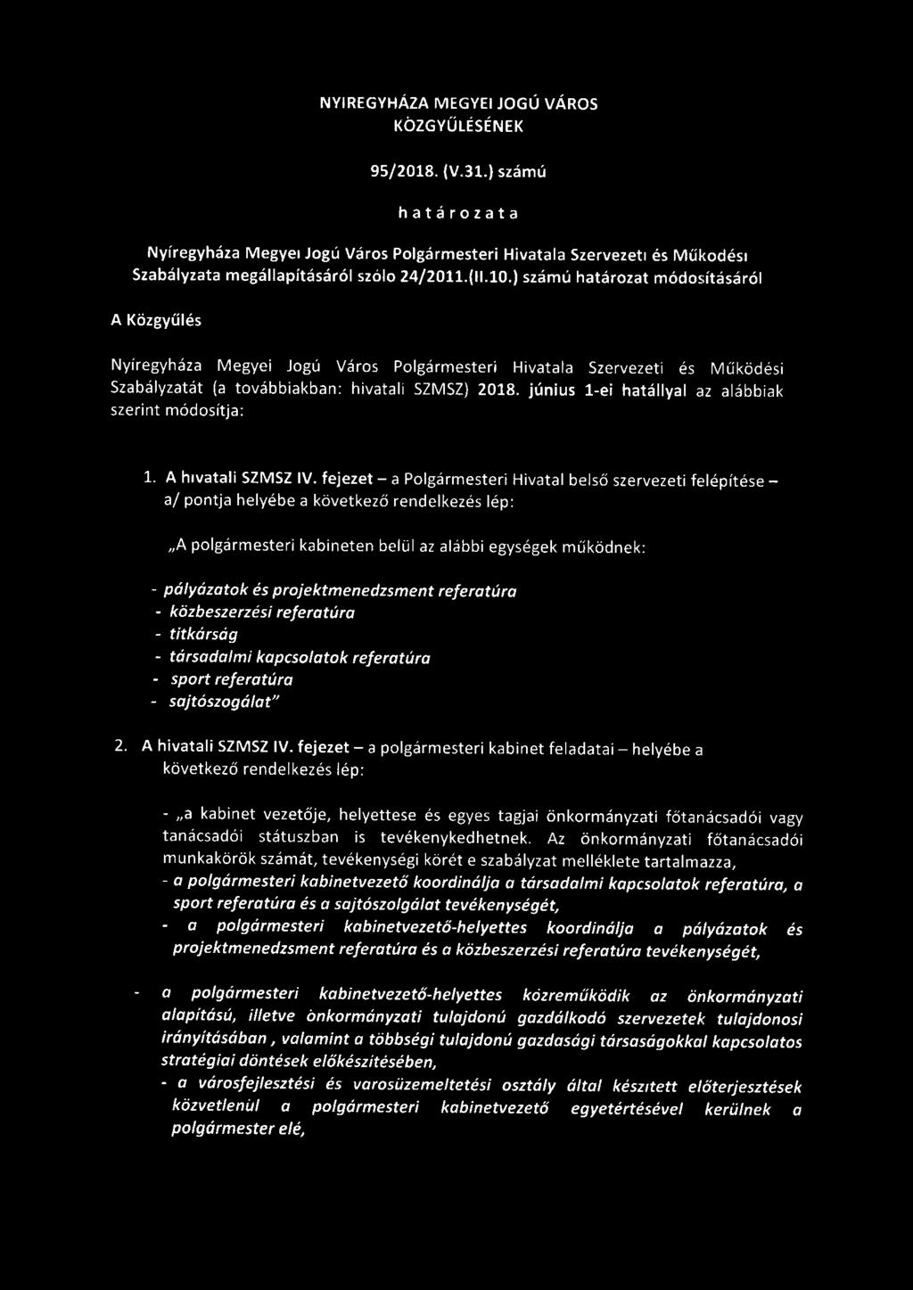 június 1-ei hatállyal az alábbiak szerint módosítja: 1. A hivatali SZMSZ IV.