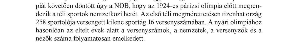 38 Stregova Zsolt, Bíró Melinda, Széles-Kovács Gyula kereteiben belül rendezték meg a téli sportágak első olimpiai versenyeit, amely a műkorcsolya mellett kiegészült a jégkoronggal is.