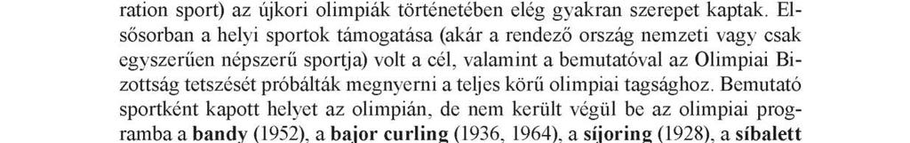 A következő években bemutató sportágként tértek vissza, míg 1960 (biatlon) és 1998 (curling) elhozta mindkét versenyszám részére a teljes tagságot a játékok életében, A szkeleton hasonlóan az előző