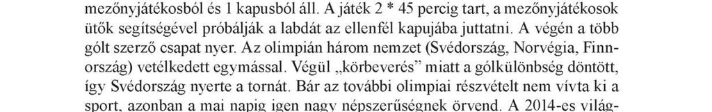 századra vezethető vissza, az oroszok tartják magukat a sportág feltalálóinak.