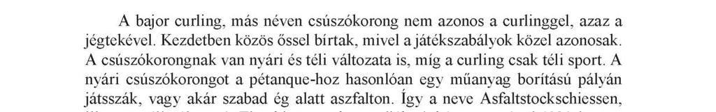 Egy csapat 10 mezőnyjátékosból és 1 kapusból áll.