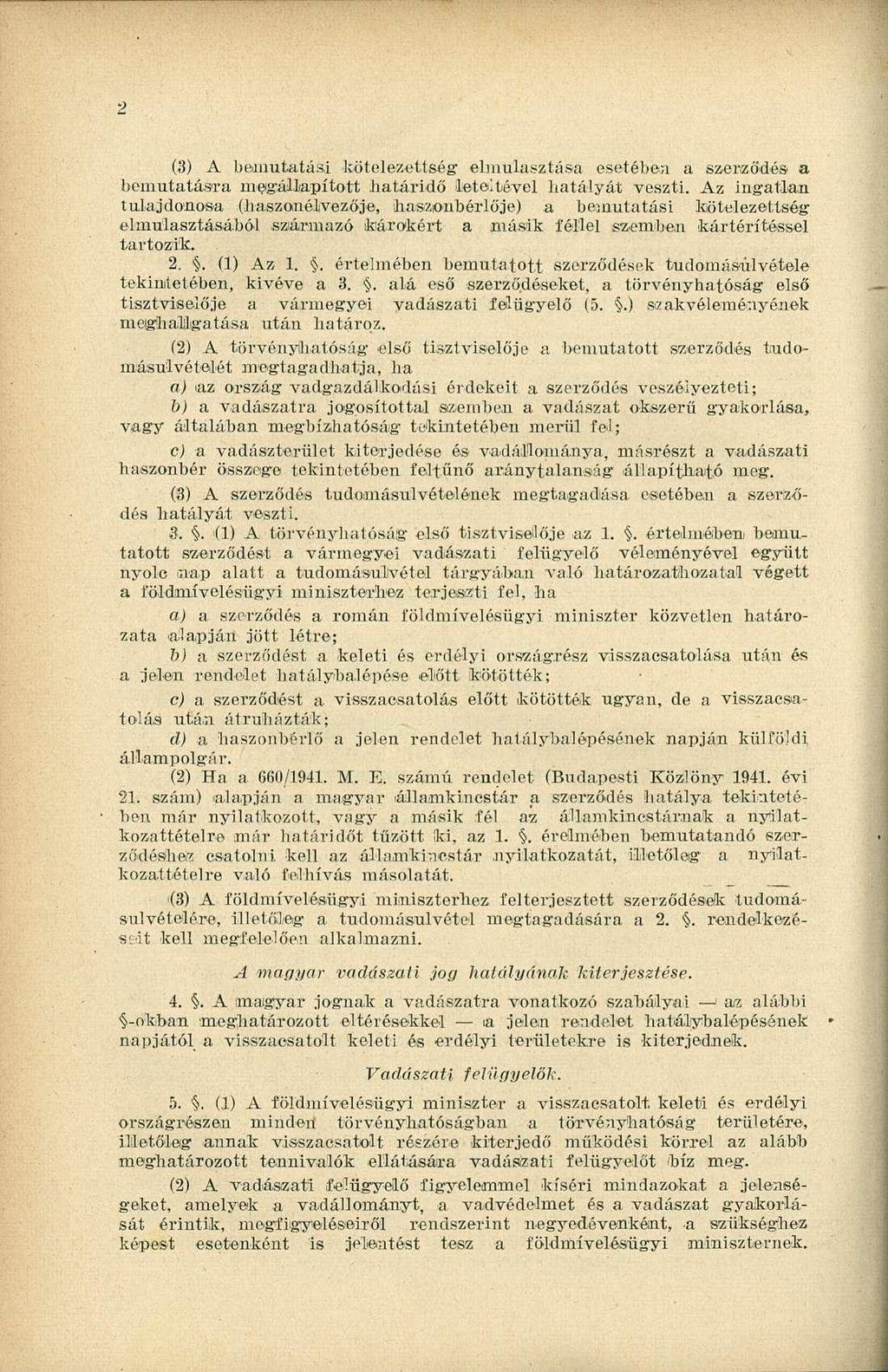 2 (3) A bemutatási kötelezettség elmulasztása esetébea a szerződés a bemutatásra megállapított batáridő leteltével hatályát veszti.