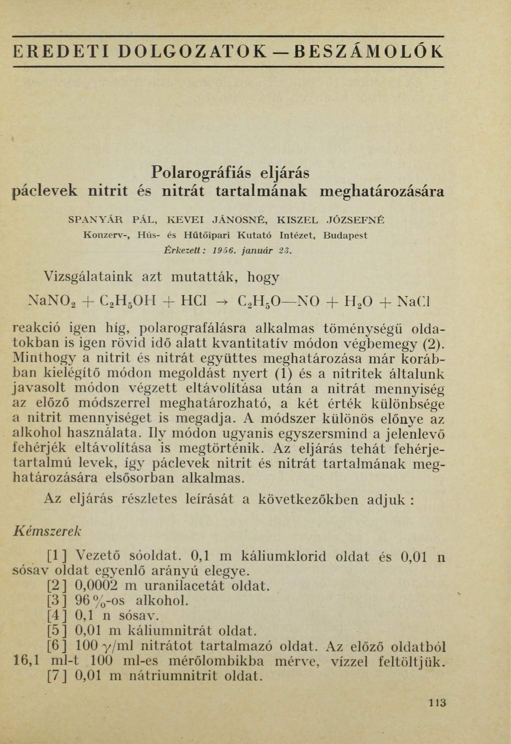 EREDETI DOLGOZATOK BESZÁMOLÓK Polarográfiás eljárás páclevek nitrit és nitrát tartalmának meghatározására SP A N Y Á R PÁL, R E V E I JÁ N O SN É, K ISZEL JÓ ZSEFNÉ K onzerv-, Hús- és Hűtőipari K