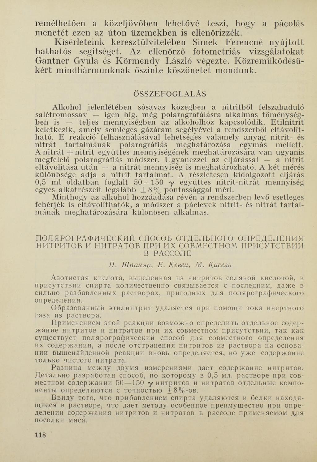 remélhetően a közeljövőben lehetővé teszi, hogy a pácolás menetét ezen az úton üzemekben is ellenőrizzék. Kísérleteink keresztülvitelében Simek Ferencné nyújtott hathatós segítséget.