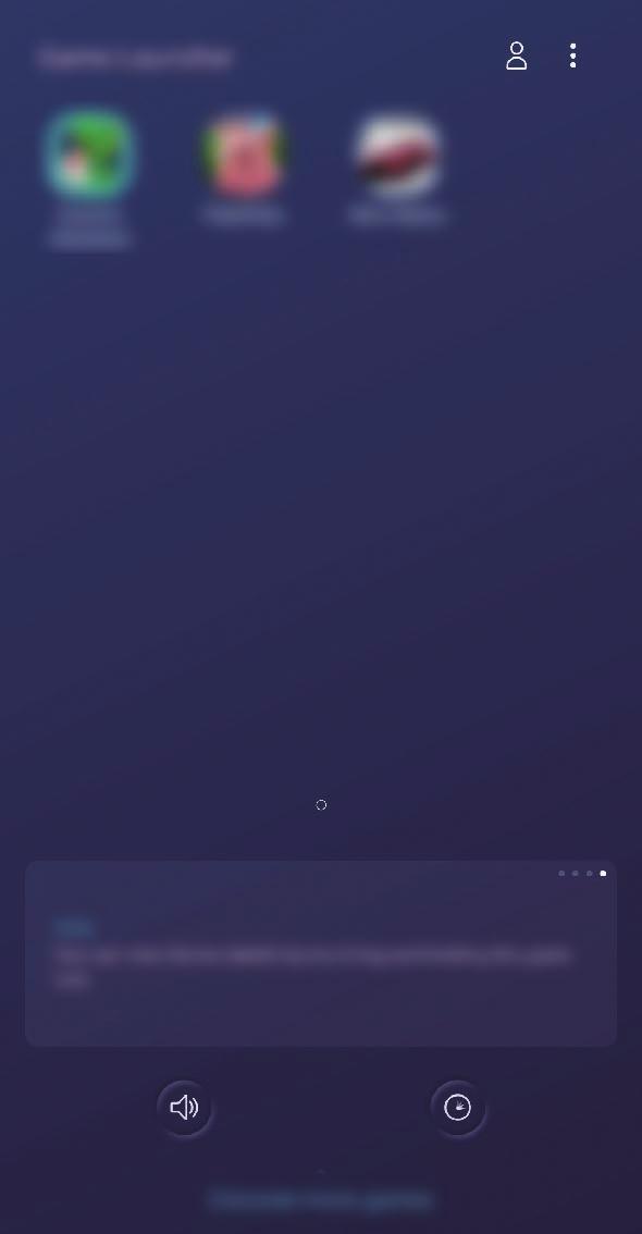 Alkalmazások és funkciók Game Launcher Bevezető A Game Launcher összegyűjti a Play Áruház és a Galaxy Store letöltött játékait, így könnyedén elérheti őket ugyanazon a helyen.