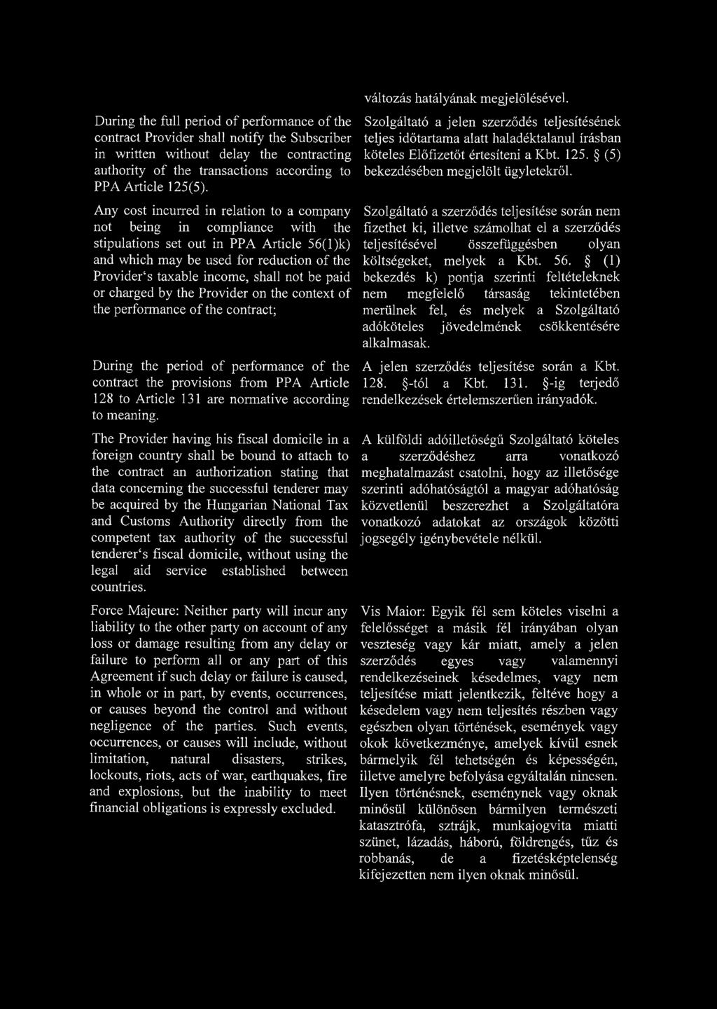 be paid or charged by the Provider on the context of the performance of the contract; During the period of performance of the contract the provisions from PPA Article 128 to Article 131 are normative