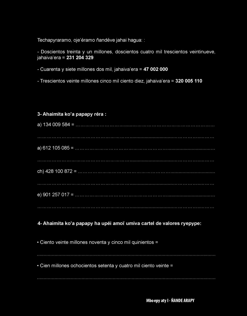 Ahaimíta ko a papapy réra : a) 134 009 584 =.