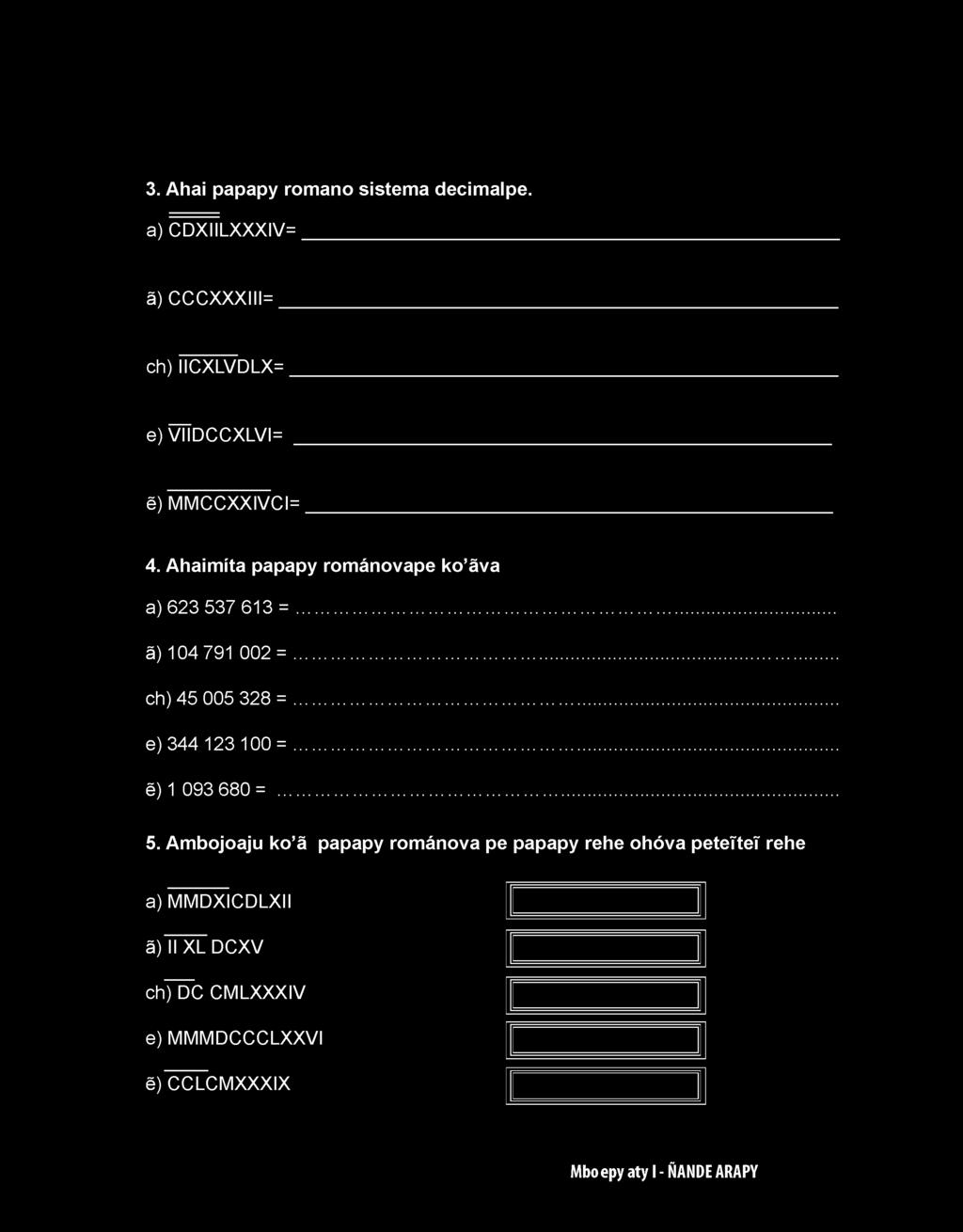 MMCCXXIVCI= 4. Ahaimíta papapy románovape ko äva a) 623 537 613 =.