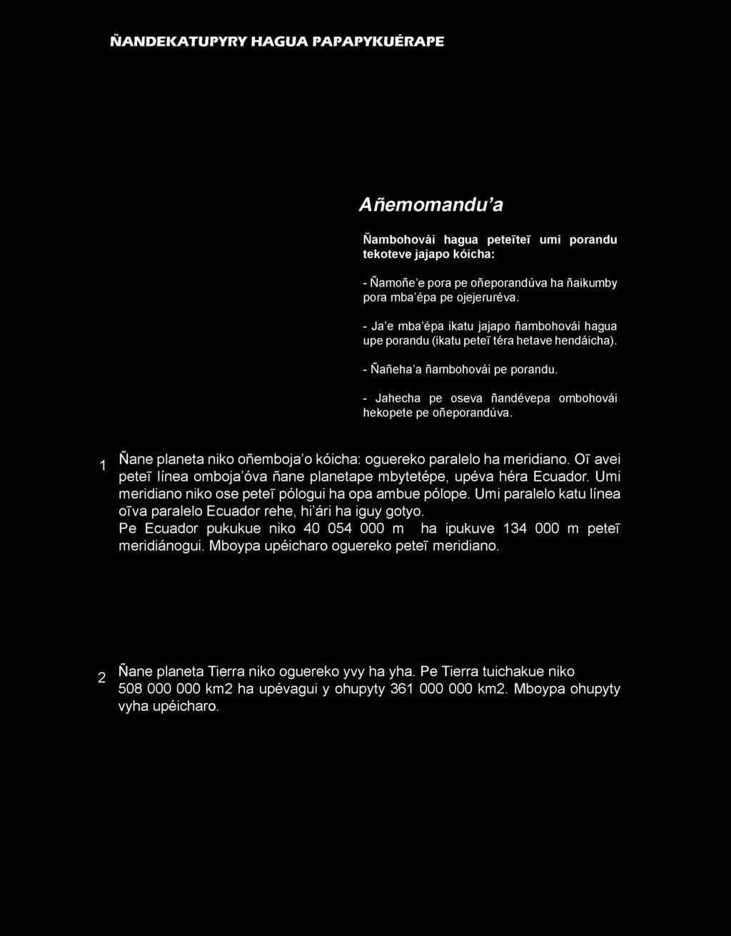 1 Ñane planeta niko oñemboja o kóicha: oguereko paralelo ha meridiano. O! avei pete!