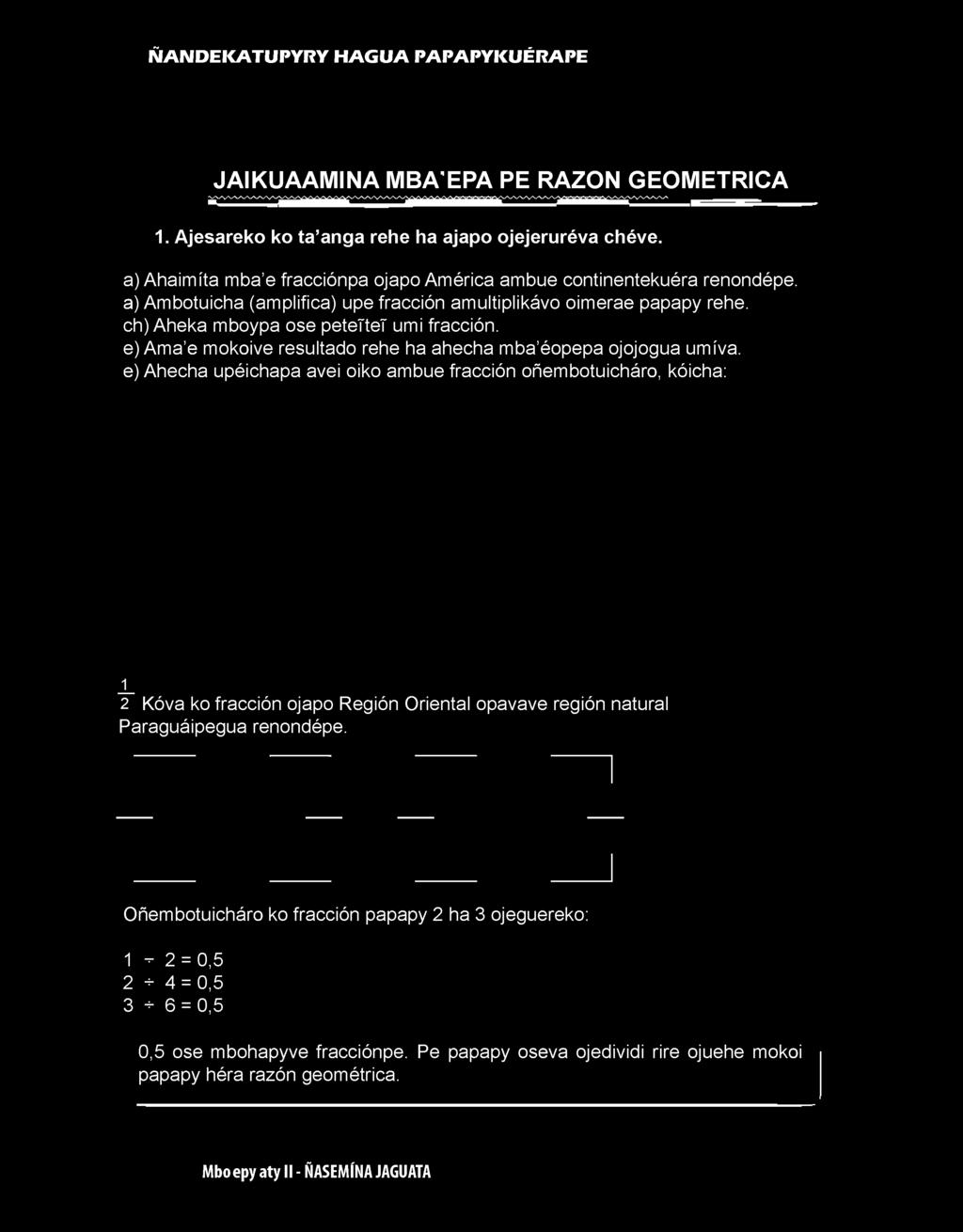 a) Ahaimíta mba e fracciónpa ojapo América ambue continentekuéra renondépe.