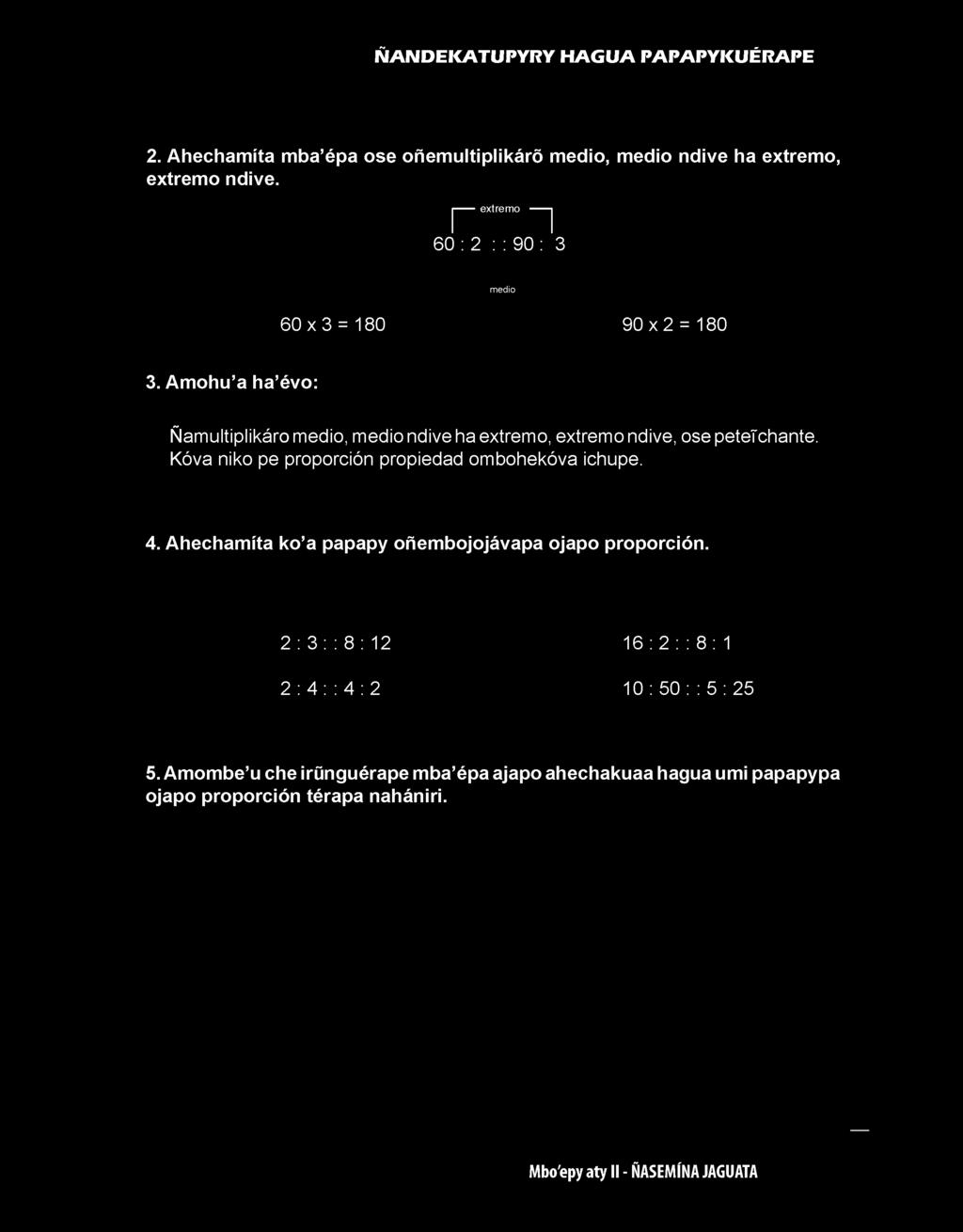 -----extremo n 60 :2 : : 90 : 3 medio 60 x 3 = 180 90 x 2 = 180 3.