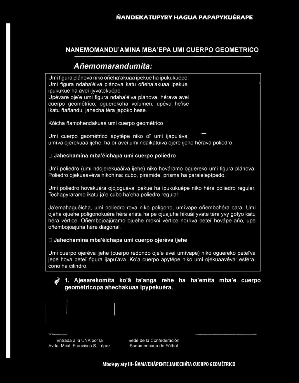 Upévare oje e umi figura ndaha éiva plánova, hérava avei cuerpo geométrico, oguerekoha volumen, upéva he ise ikatu ñañandu, jahecha téra