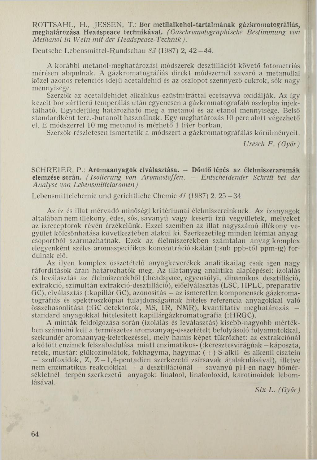 ROTTSAHL, H., JESSEN, T.: Bor metilalkohol-tartalmának gázkromatográfiás, meghatározása Headspeace technikával. ( Gaschromatographische Bestimmung von Methanol in Wein mit der Headspeace-Technik).