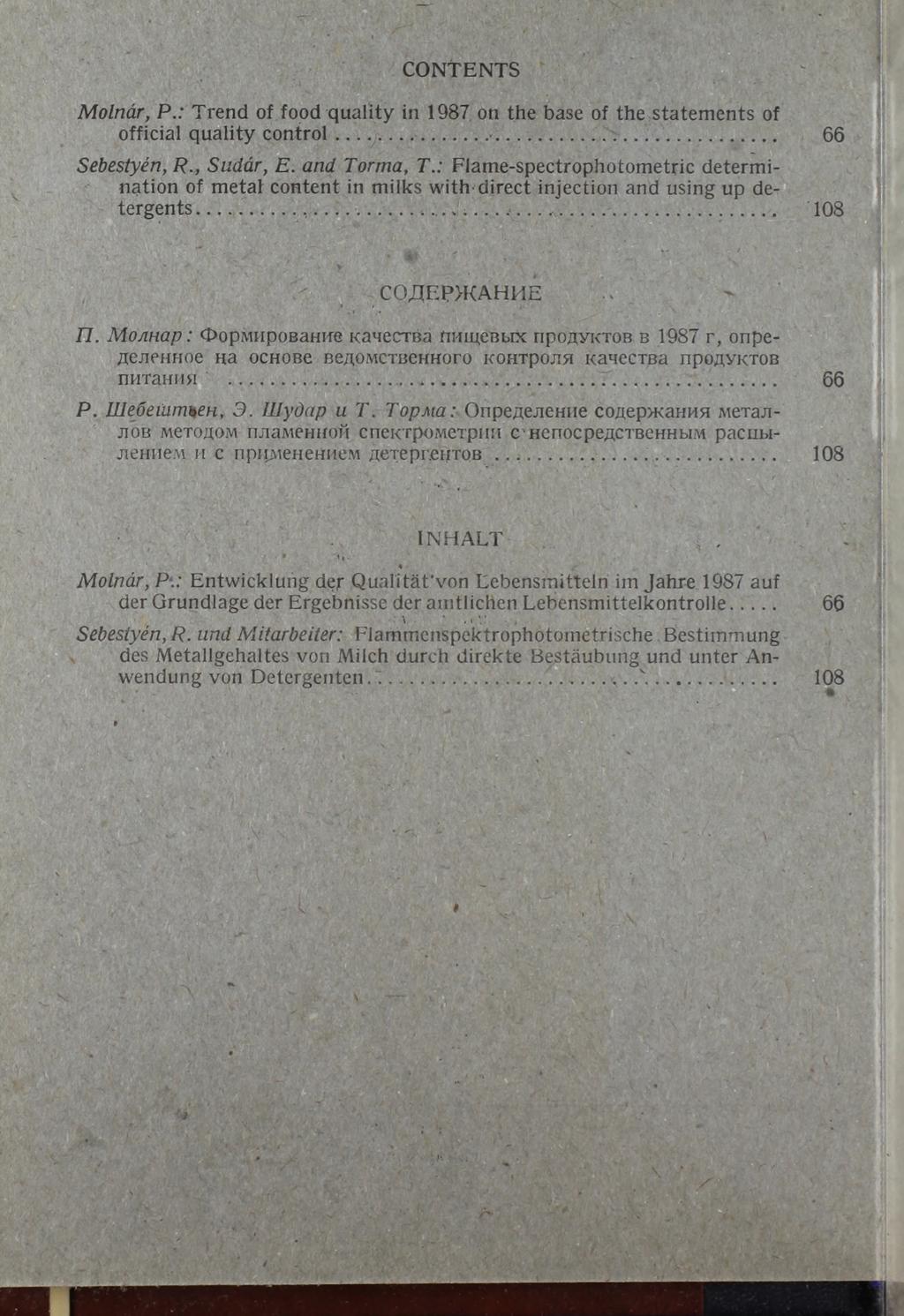CONTENTS Molnár, P.: Trend of food quality in 1987 on the base of the statements of official quality control... Sebestyén, R., Sudár, E. and Torma, T.