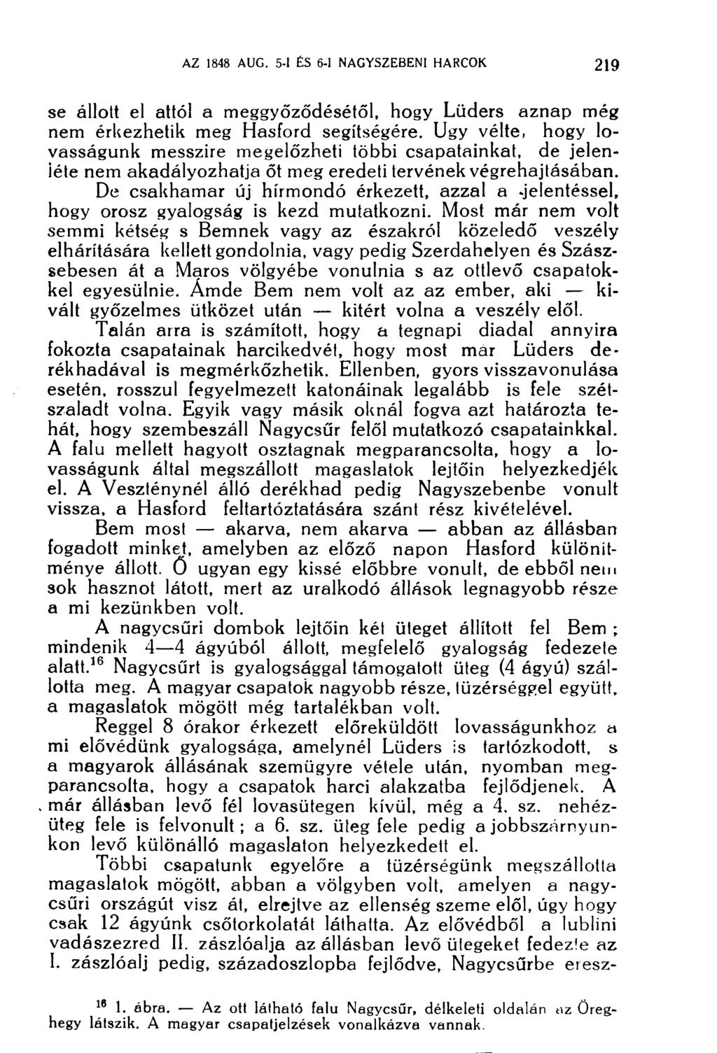 se állott el attól a meggyőződésétől, hogy Lüders aznap még nem érkezhetik meg Hasford segítségére.